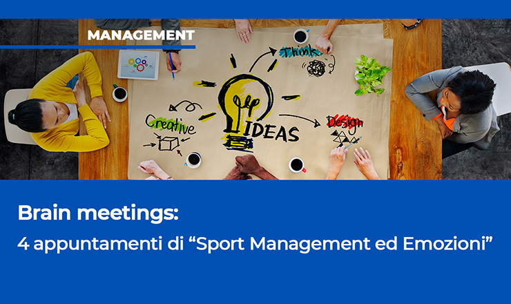 BRAIN MEETINGS: 4 appuntamenti di “Sport Management ed Emozioni